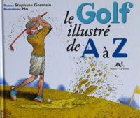 Le Golf illustré de A à Z